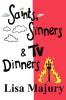 Saints Sinners & TV Dinners