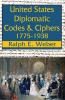 United States Diplomatic Codes and Ciphers 1775-1938
