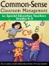Common-Sense Classroom Management for Special Education Teachers Grades  K-5