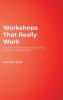 Workshops That Really Work