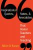 Inspirational Quotes Notes & Anecdotes That Honor Teachers and Teaching