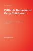 Difficult Behavior in Early Childhood