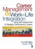 Career Management & Work-Life IntegrationUsing Self-Assessment to Navigate Contemporary Careers