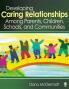Developing Caring Relationships Among Parents Children Schools and Communities