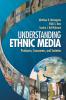 Understanding Ethnic Media