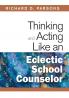 Thinking and Acting Like an Eclectic School Counselor