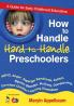 How to Handle Hard-to-Handle Preschoolers