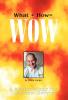 What + How = Wow
