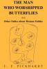 Man Who Worshipped Butterflies