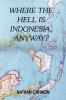 WHERE THE HELL IS INDONESIA ANYWAY?
