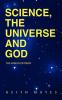 Science the Universe and God