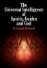 The Universal Intelligence of Spirits Guides and God