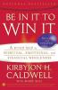 Be In It to Win It: A Road Map to Spiritual Emotional and Financial Wholeness