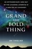A Grand and Bold Thing: An Extraordinary New Map of the Universe Ushering In A New Era of Discovery