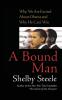 A Bound Man: Why We Are Excited About Obama and Why He Can't Win
