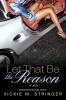 Let That Be the Reason: A Novel
