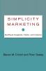 Simplicity Marketing: End Brand Complexity Clutter and Confusion