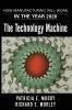 The Technology Machine: How Manufacturing Will Work in the Year 2020