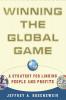 Winning the Global Game: A Strategy for Linking People and Profits