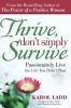 Thrive Don't Simply Survive: Passionately Live the Life You Didn't Plan