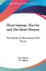Three Sejanus The Fox and The Silent Woman: The Works of Ben Jonson Part Three