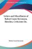 Letters and Miscellanies of Robert Louis Stevenson Sketches Criticisms Etc.