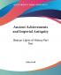 Ancient Achievements and Imperial Antiquity: Beacon Lights of History Part Two