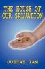 THE HOUSE OF OUR SALVATION