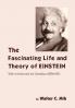 The Fascinating Life and Theory of Einstein