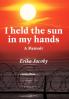 I Held the Sun in My Hands