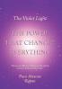 The Violet Light The Power That Changes Everything