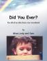 Did You Ever?: For All of Us Who Have Ever Wondered