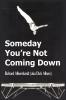 Someday You're Not Coming Down
