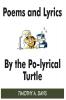 POEMS AND LYRICS BY THE PO-LYRICAL TURTLE