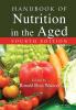 Handbook of Nutrition in the Aged