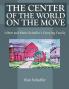 THE CENTER OF THE WORLD ON THE MOVE