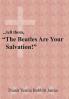 ...tell them The Beatles Are Your Salvation!