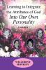 Learning to Integrate the Attributes of God Into Our Own Personality