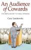 AN AUDIENCE OF COWARDS