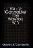 You're Gonna Like The Way You Win