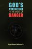 GOD'S PROTECTION IN THE MIDST OF DANGER