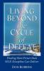 Living Beyond the Cycle of Defeat