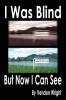 I Was Blind But Now I Can See
