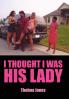 I Thought I Was His Lady