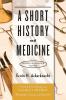 A Short History of Medicine (Revised Expanded)