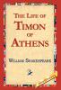 The Life of Timon of Athens (1st World Library Literary Society Classics)