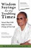 Wisdom Sayings for Our Troubling Times