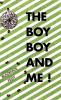 The Boy Boy and Me!