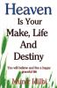 Heaven Is Your Make Life and Destiny