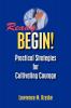 Ready Begin! Practical Strategies for Cultivating Courage